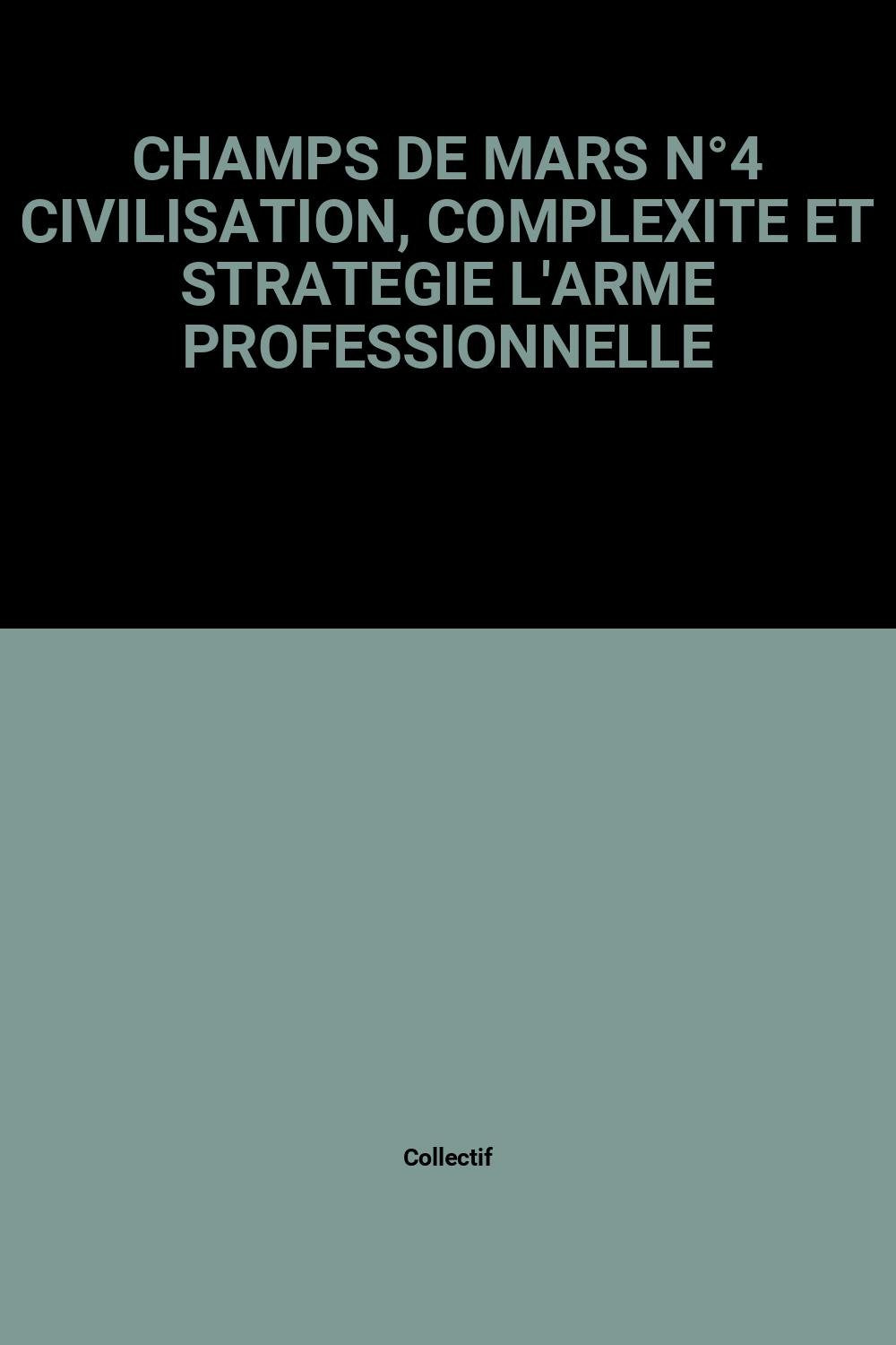 Champs de Mars (Les), n° 4. Civilisation, complexité et stratégie, l'armée professionnelle : rôle d'insertion et modes de socialisation Books