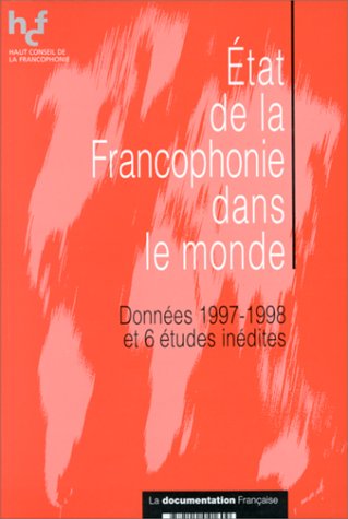 ÂÉtat de la francophonie dans le monde: Données 1997-1998 et 6 études inédites book