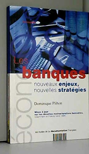 Les Banques : Nouveaux Enjeux, Nouvelles Strategies. Mises A Jour Sur Les Recentes Restructurations Bancaires Notamment En France (Aout 1999), Edition 1999 Books