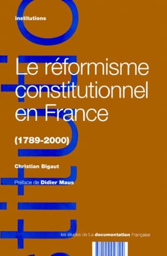 Le réformisme constitutionnel en France : 1789-2000 book