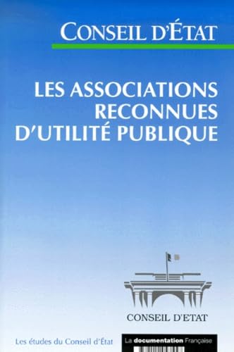 Les associations reconnues d'utilité publique : étude adoptée le 25 octobre 2000, section de l'intérieur et section du rapport et des études réunies book