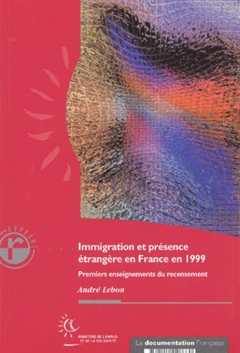 Immigration Et Presence Etrangere En France En 1999. Premiers Enseignements Du Recensement book