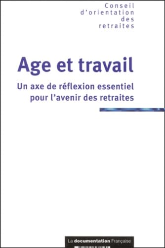 Age Et Travail. Un Axe De Reflexion Essentiel Pour L'Avenir Des Retraites book