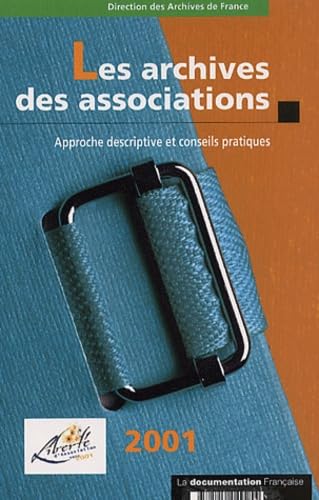 Les Archives Des Associations. Approche Descriptive Et Conseils Pratiques, Edition 2001 book