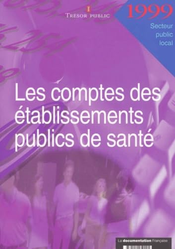 Les Comptes Des Etablissements Publics De Sante 1999 book