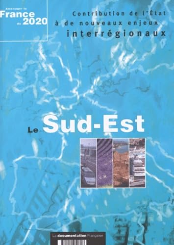 Amenager La France De 2020 : Le Sud-Est. Contribution De L'Etat A De Nouveaux Enjeux Interregionaux book