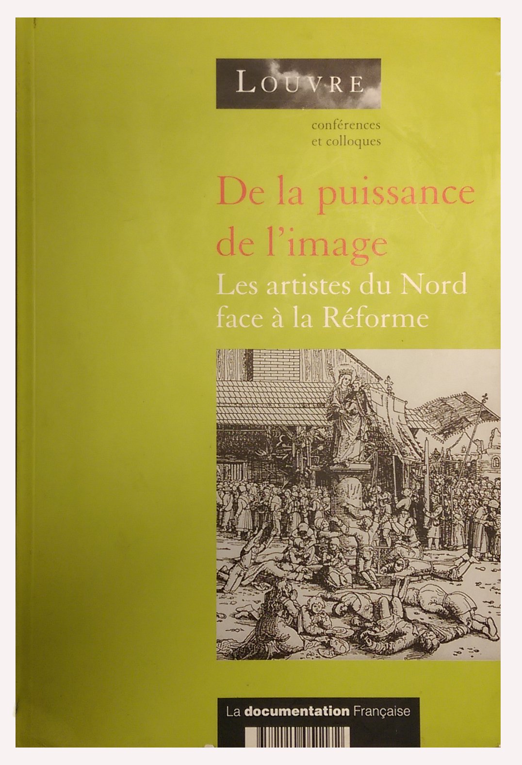 De La Puissance De L'Image : Les Artistes Du Nord Face A La Reforme : Cycle De Conferences Books