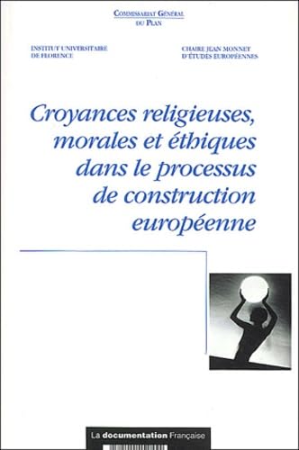 Croyances Religieuses, Morales Et Ethiques Dans Le Processus De Construction Europeenne book