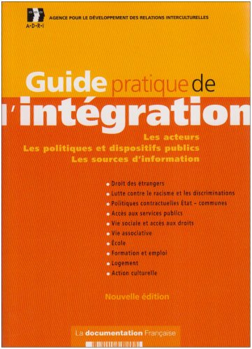 Guide pratique de l'intégration. Les acteurs. Les politiques et dispositifs publics. Les sources d'information. Edition 2002 book