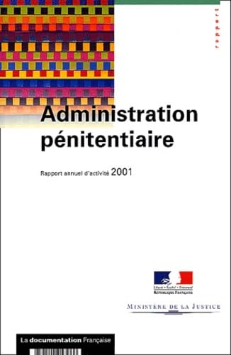 Administration pénitentiaire : Rapport annuel d'activité 2001 book