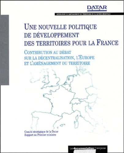 Une nouvelle politique de développement des territoires pour la France : Contribution au débat sur la décentralisation, l'Europe et l'aménagement du territoire book