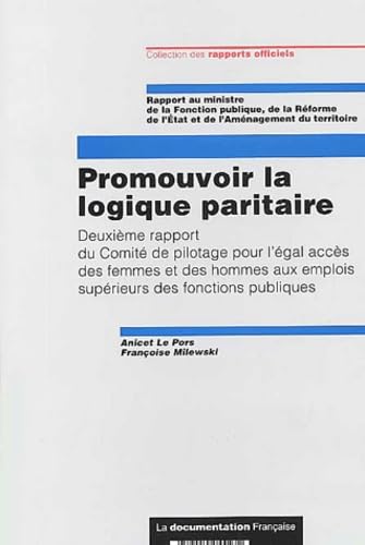Promouvoir la logique paritaire : Deuxième rapport du Comité de pilotage pour l'égal accès des femmes et des hommes aux emplois supérieurs des fonctions publiques book