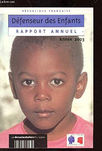 RAPPORT ANNUEL DU DEFENSEUR DES ENFANTS AU PRESIDENT DE LA REPUBLIQUE ET AU PARLEMENT - ANNEE 2003 Books