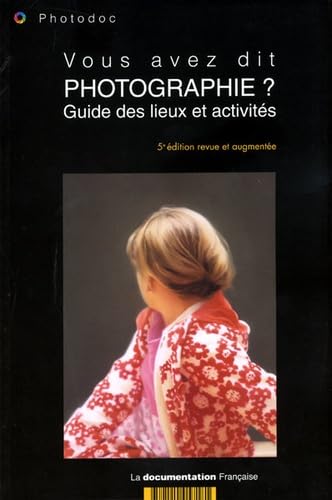 Vous avez dit photographie ? Guide des lieux et activités Film, Art & Culture