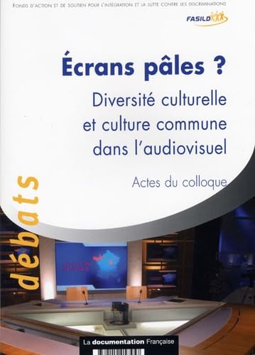 Ecrans pâles : diversité culturelle et culture commune dans l'audiovisuel: Acte du colloque du 26 avril 2004 book