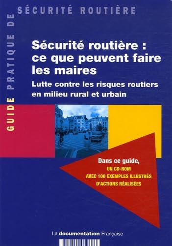 Sécurité routière : ce que peuvent faire les maires: Lutte contre les risques routiers en milieu rural et urbain book