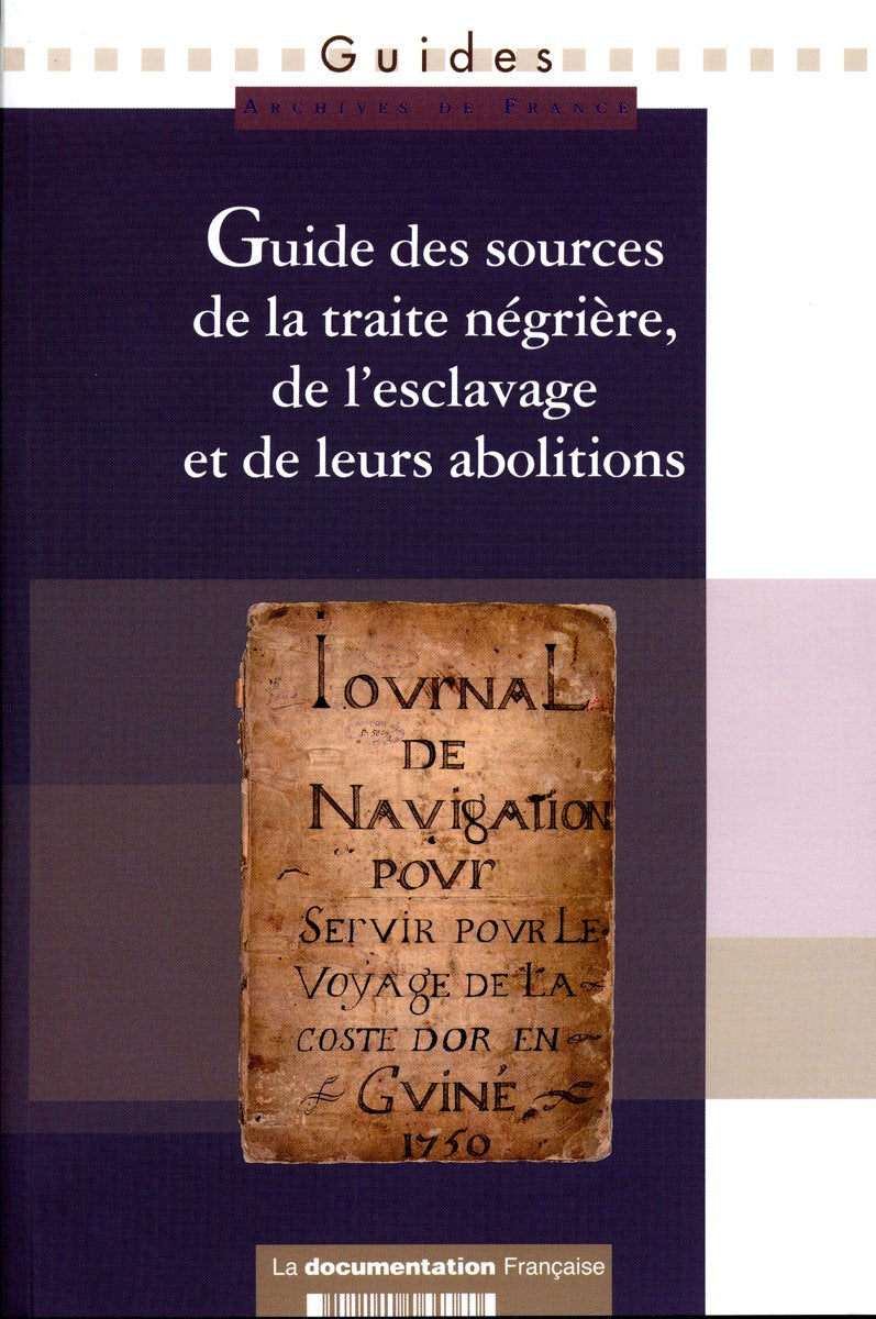 Guide des sources de la traite négrière, de l'esclavage et de laurs abolitions book