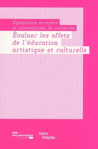 Evaluer les effets de l'éducation artistique et culturelle: Symposium européen et international de recherche Film, Art & Culture