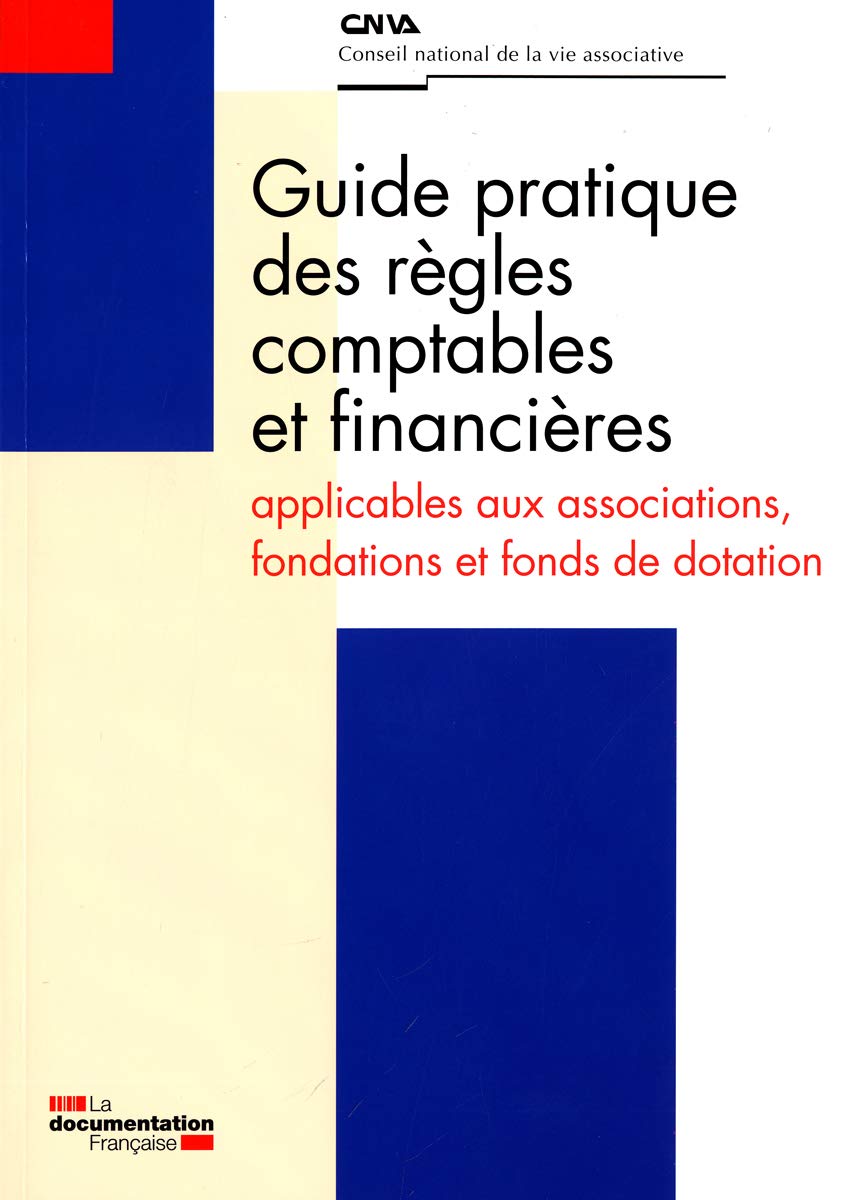 Guide pratique des règles comptables et financières applicables aux associations, fondations et fonds de dotation Books