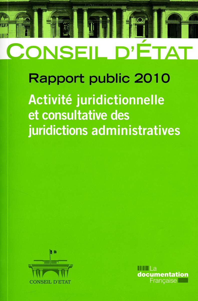 Conseil d'etat - Rapport public 2010: Activité juridictionnelle et consultative des juridictions administratives Politics & History