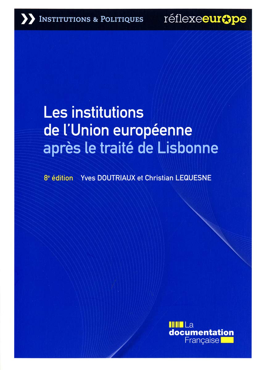 Les institutions de l'union européenne après le traité de Lisbonne Politics & History