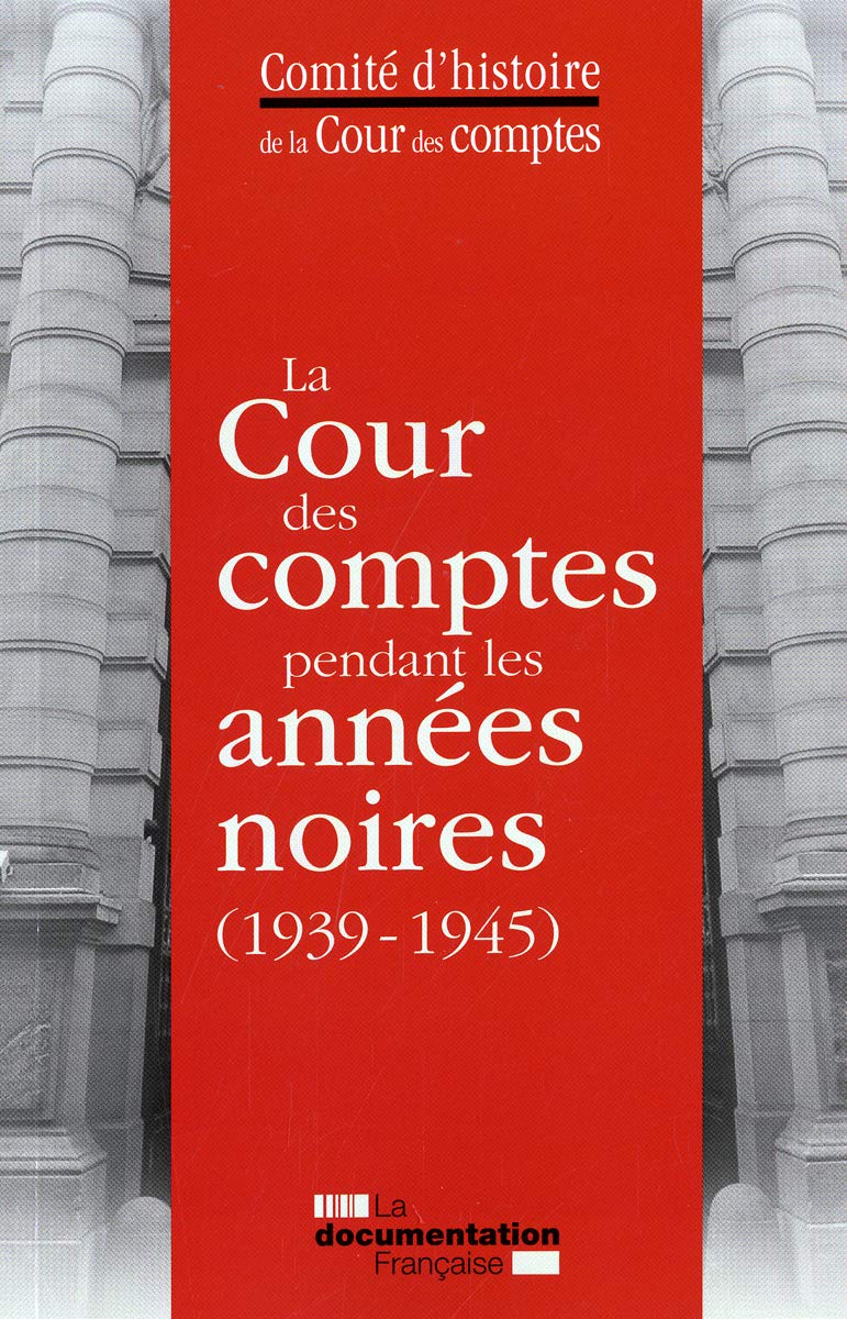 La cour des comptes pendant les années noires (1939-1945) Politics & History