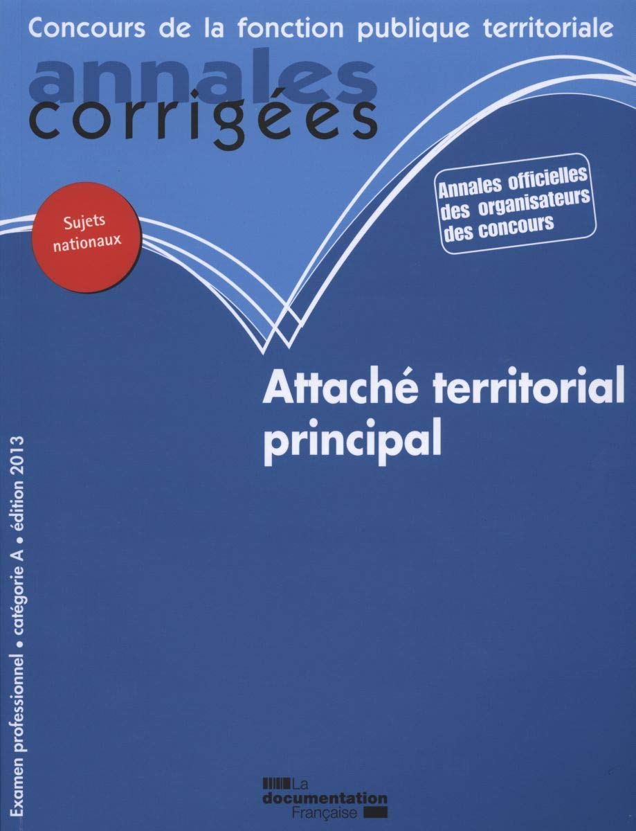 Attaché territorial principal 2013 categorie a - annales corrigées n°38: Examen professionnel Catégorie A Business, Finance & Career