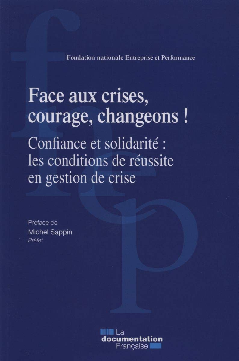Face aux crises, courage, changeons !: Confiance et solidarité : les conditions de réussite en gestion de crise book