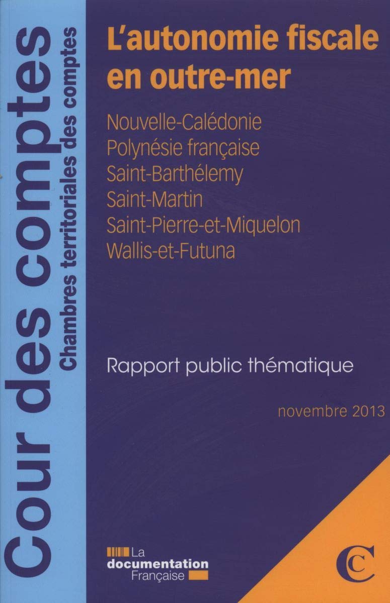 L'autonomie fiscale outre-mer: Nouvelle-Calédonie, Polynésie française, Saint-Barthélemy, Saint-Martin, Saint-Pierre-et-Miquelon, Wallis-et-Futuna Business, Finance & Career