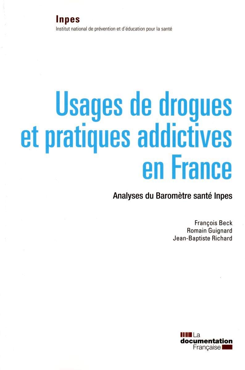 Usages de drogues et pratiques addictives en France: Analyses du baromètre santé Inpes Books