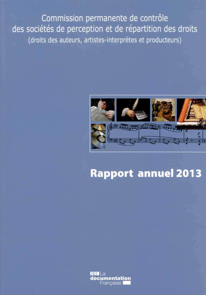 Commission permanente de contrôle des société de perception et de répartition des droits: Rapport annuel 2013 book
