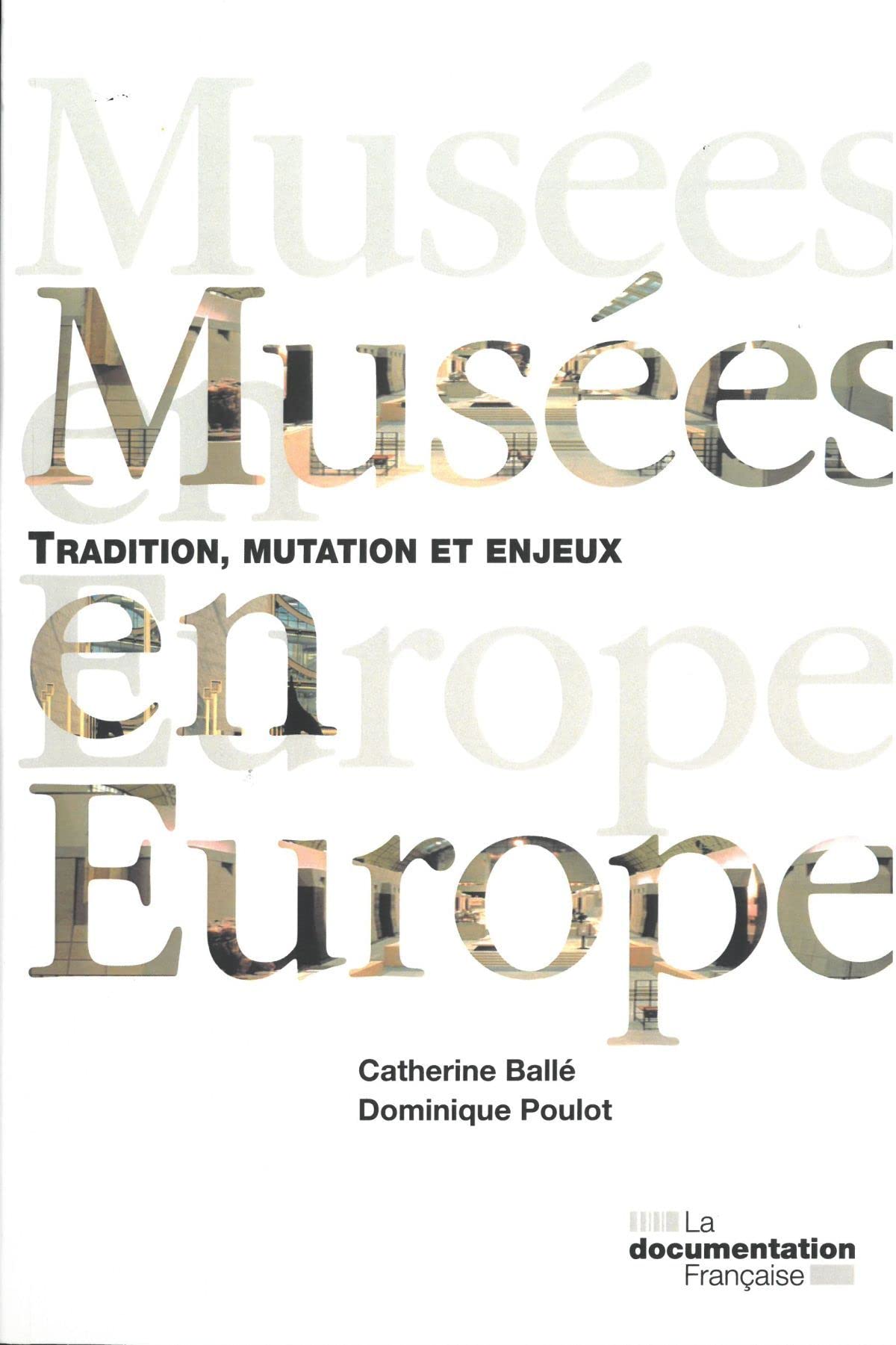 Musée en Europe: Mutation, tradition et enjeux. Nouvelle édition revue et augmentée Business, Finance & Career