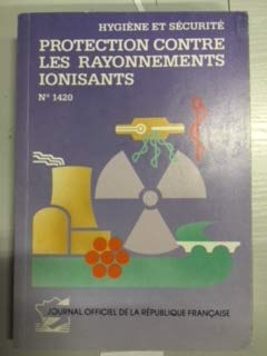 HYGIENE ET SECURITE -PROTECTION CONTRE LES RAYONNEMENTS IONISANTS N°1420 book