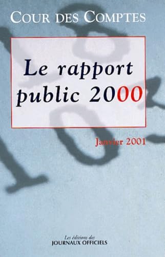 Le Rapport Public 2000. Rapport Au President De La Republique Suivi Des Reponses Des Administrations, Collectivites, Organismes Et Entreprises, Janvier 2001 Books