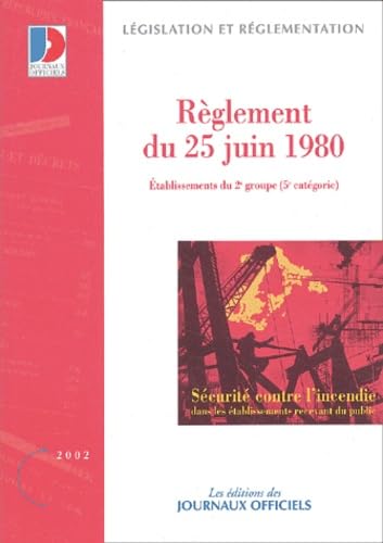 Sécurité contre l'incendie : Règlement du 25 juin 1980.: Dispositions applicables aux établissements du 2e groupe (5e catégorie) book