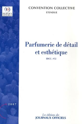 Parfumerie de détail et esthétique (IDCC 972): Convention collective nationale du 11 mai 1978 (Etendue par arrêté du 20 mai 1980) Books