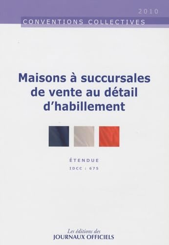 Maisons à succursales de vente au détail d'habillement : convention collective nationale du 30 juin 1972, étendue par arrêté du 8 décembre 1972 Law