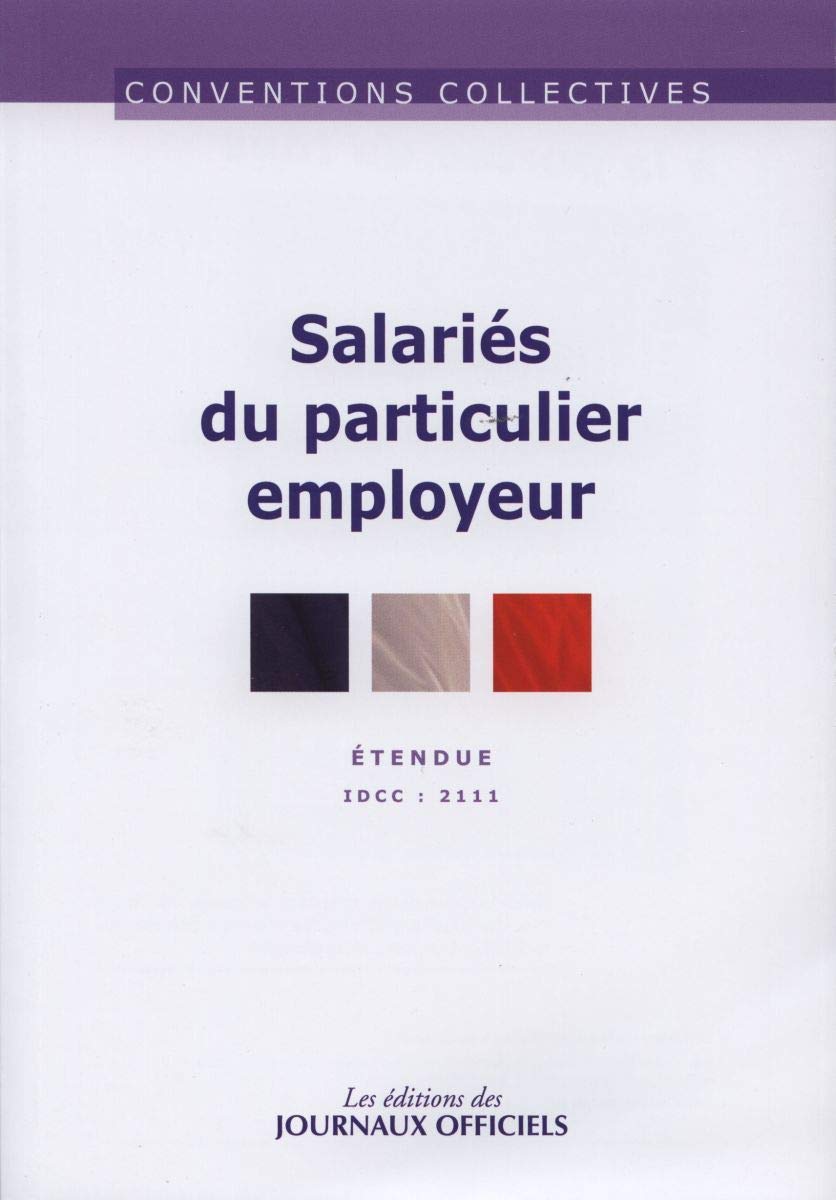 Salariés du particulier employeur - cc n 3180 (26ed) - étendue idcc: 2111: Convention collective nationale du 24 novembre 1999 Law