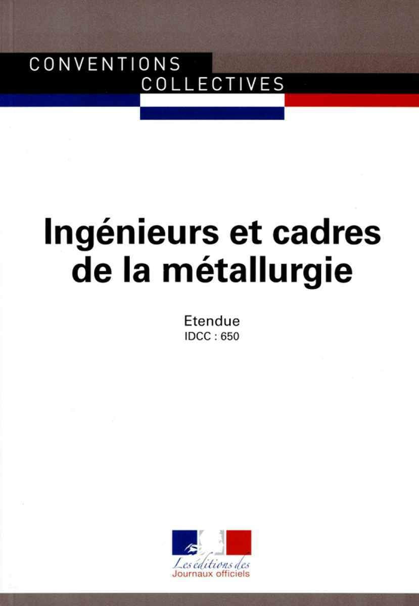 Ingénieurs et cadres de la métallurgieIngénieurs et cadres de la métallurgie: IDCC : 650 Law