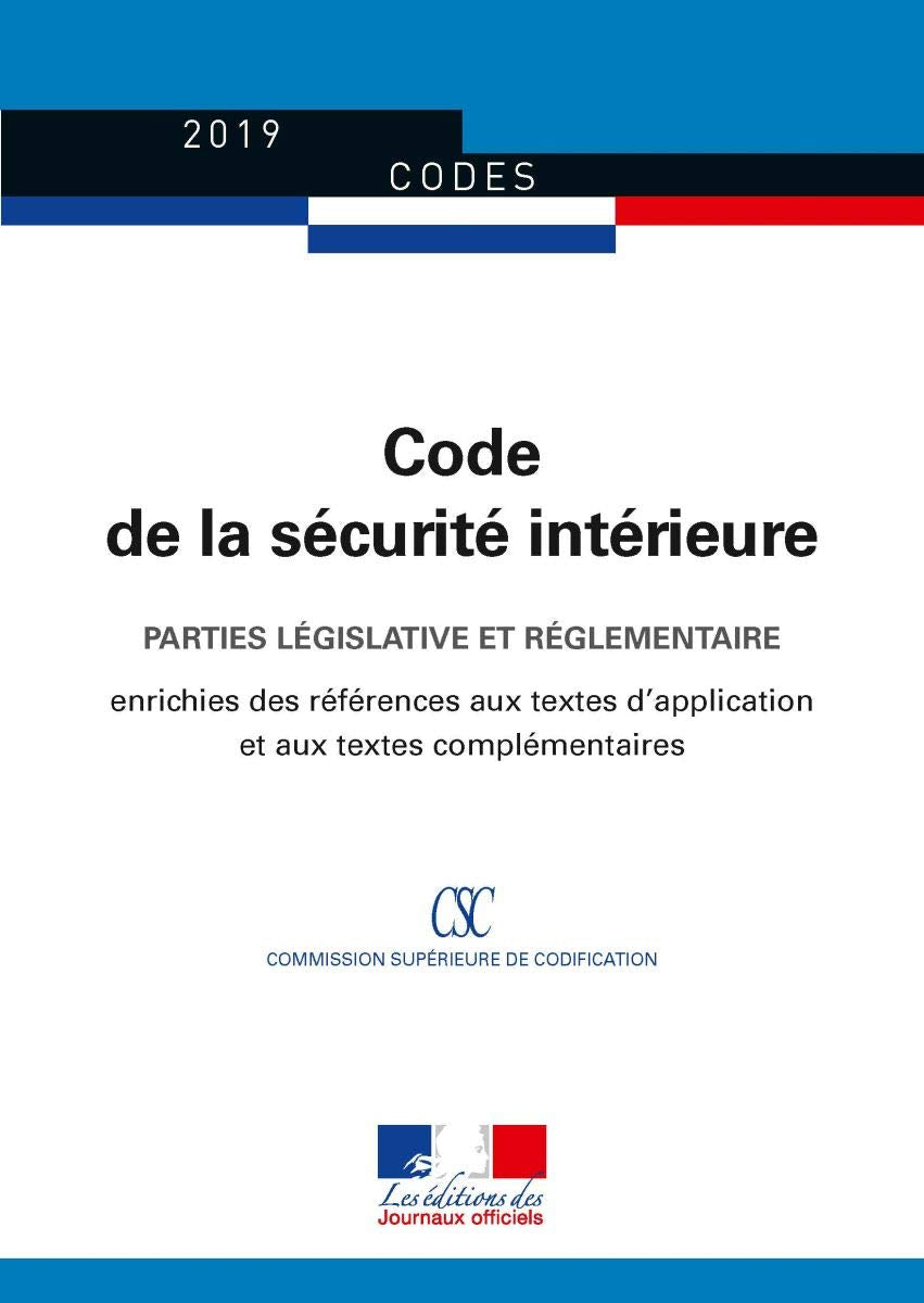 Code de la sécurite intérieure: Parties législative et réglementaire - Édition enrichie des références aux textes d'application et aux textes complémentaires Law
