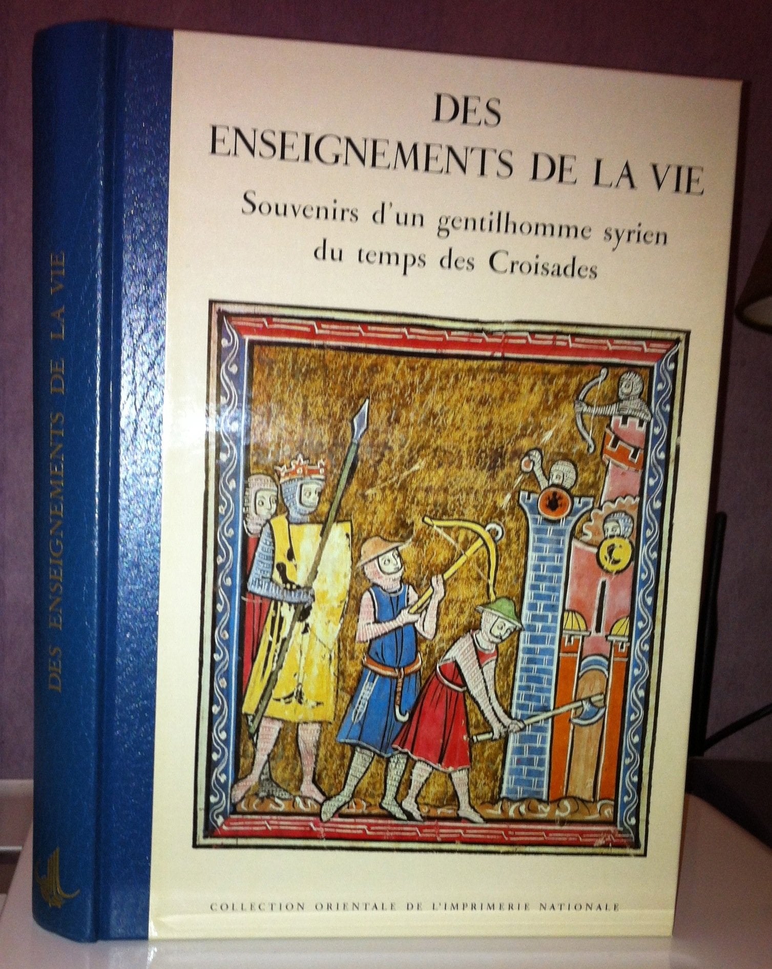 Des enseignements de la vie. Kitab al. It'Ibar : souvenirs d'un gentilhomme syrien du temps des croisades Books