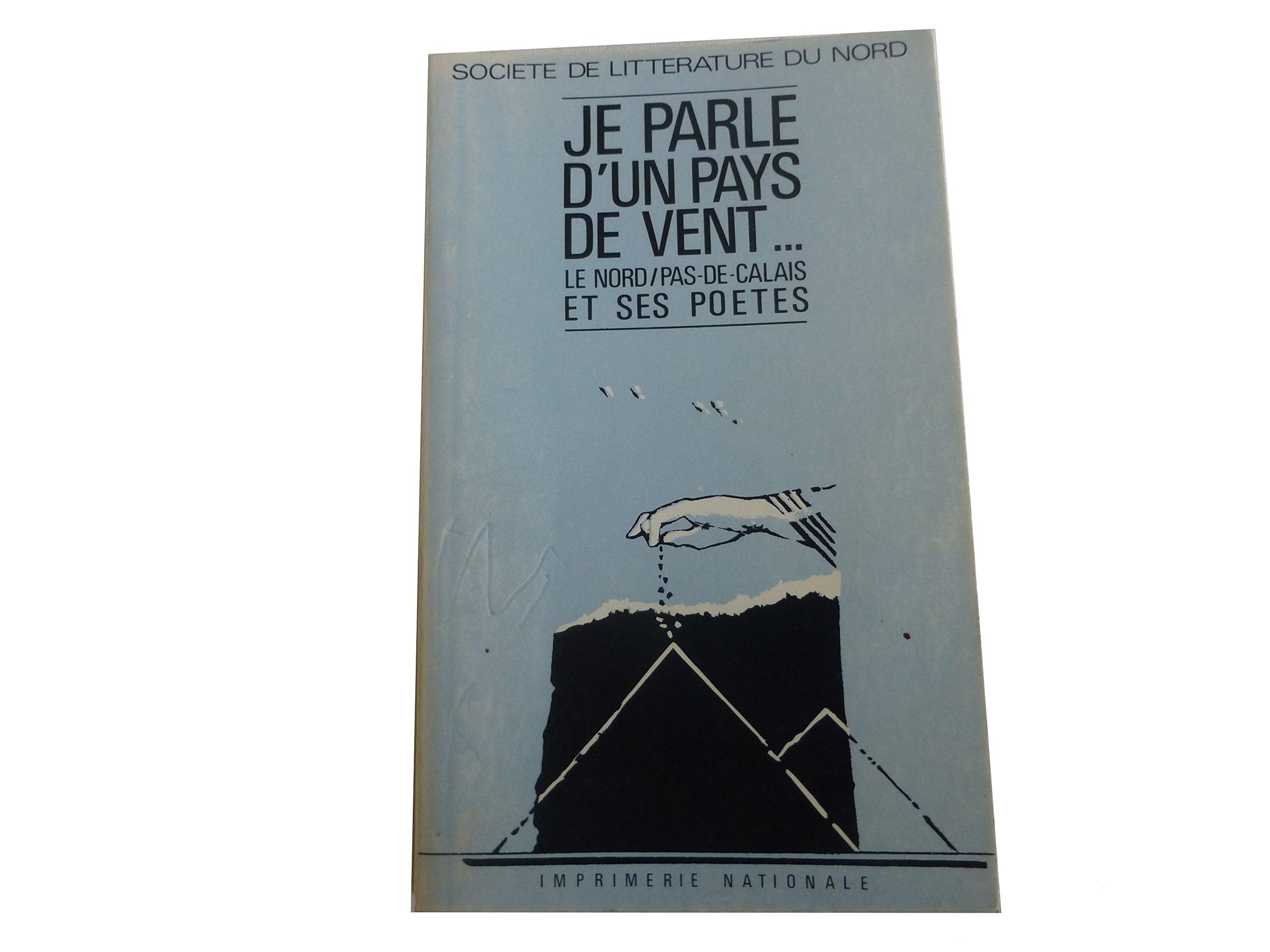 Je parle d'un pays de vent... le Nord/Pas-de-Calais et ses poètes Books