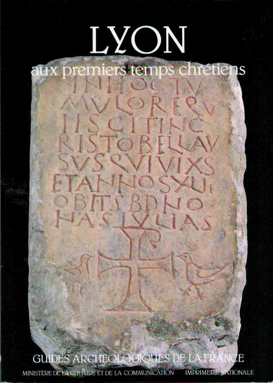 Lyon (Rhône) aux premiers temps chrétiens : basiliques et nécropoles Books