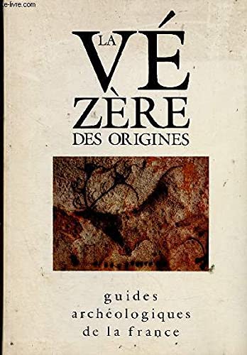 La Vézère des origines: Sites préhistoriques, grottes ornées et musées Books