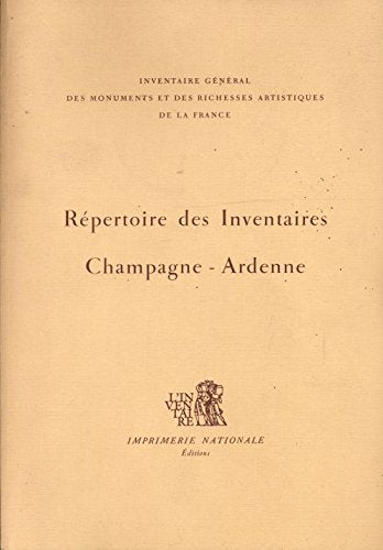 Répertoire des inventaires. Vol. 13. Champagne-Ardenne : Ardennes, Aube, Marne, Haute-Marne book