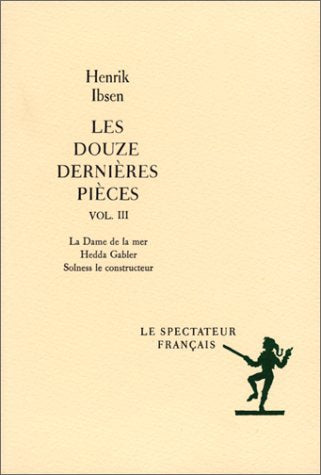 Les douze dernières pièces, Tome 3: La Dame de la mer, Hedda Gabler, Solness le Constructeur Film, Art & Culture