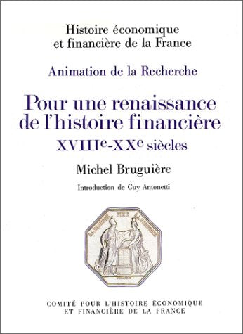 POUR UNE RENAISSANCE DE L'HISTOIRE FINANCIÈRE XVIIIE-XIXE SIÈCLES Business, Finance & Career