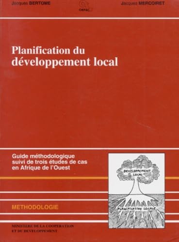Planification du développement local : guide méthodologique, suivi de trois études de cas en Afrique de l'Ouest Books