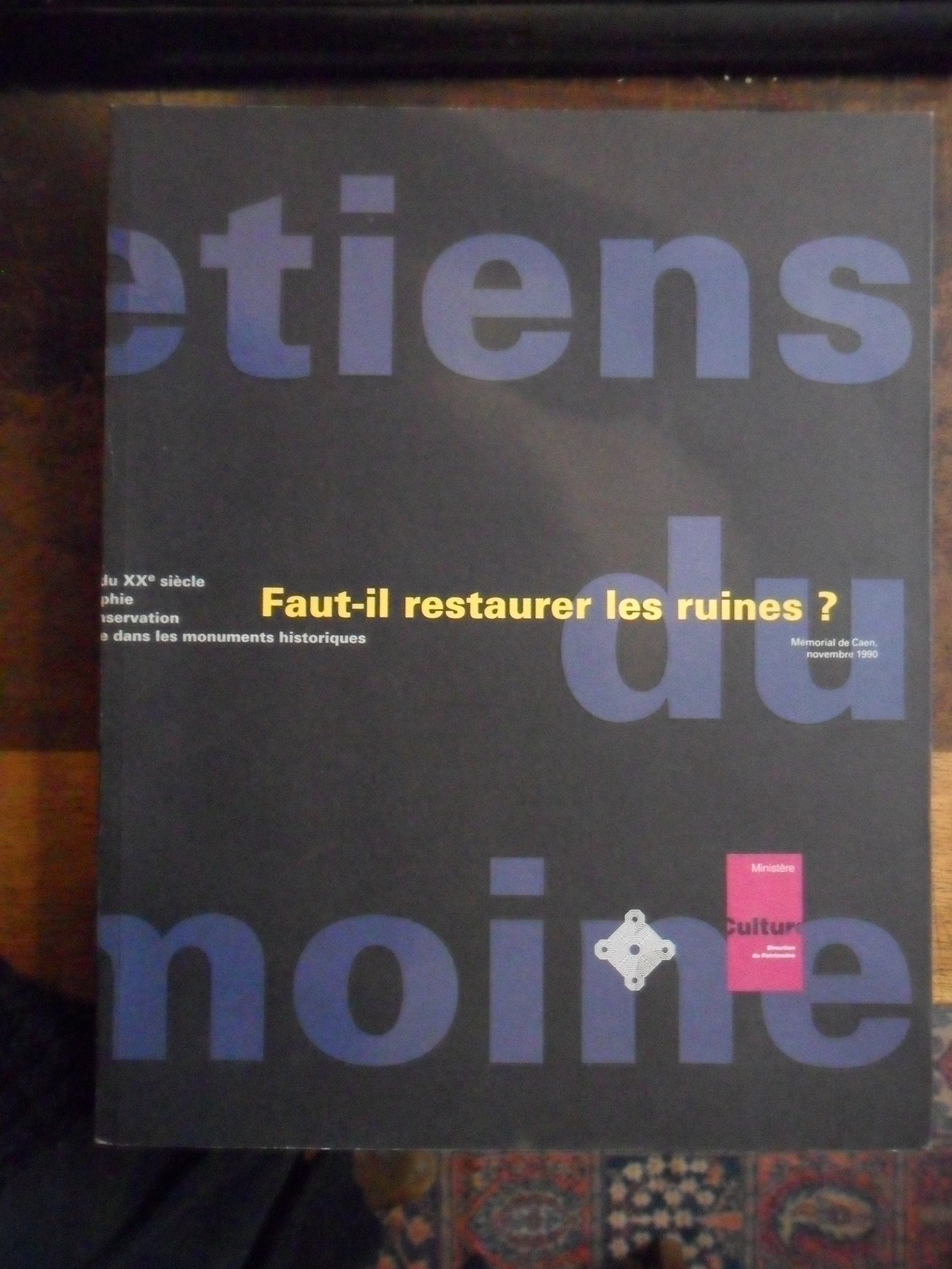 Faut-il restaurer les ruines actes du colloque de la direction du patrimoine 1991 Books