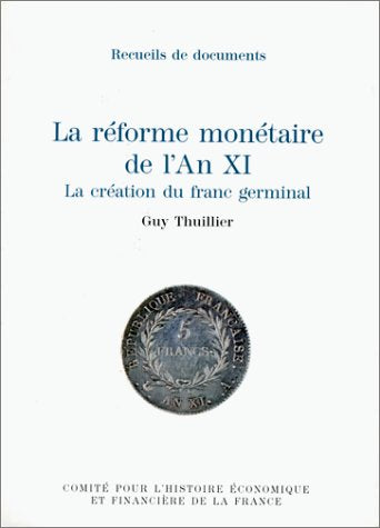 LA RÉFORME MONÉTAIRE DE L'AN XI. LA CRÉATION DU FRANC GERMINAL Business, Finance & Career